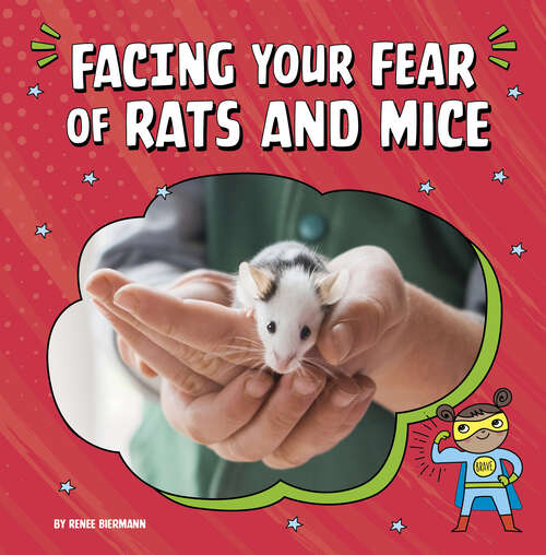 Book cover of Facing Your Fear of Rats and Mice (Facing Your Fears Ser.)