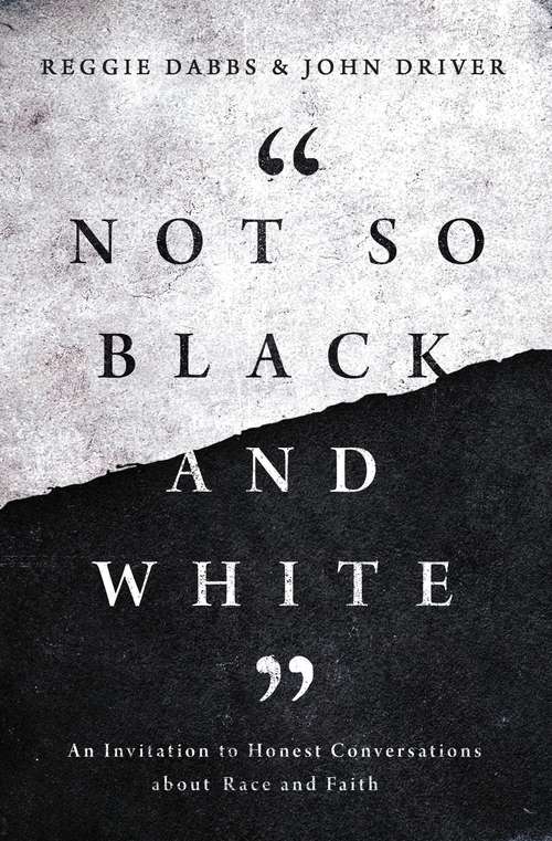 Book cover of Not So Black and White: An Invitation to Honest Conversations about Race and Faith
