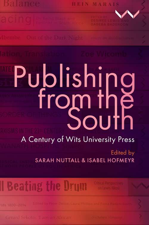 Book cover of Publishing from the South: A Century of Wits University Press