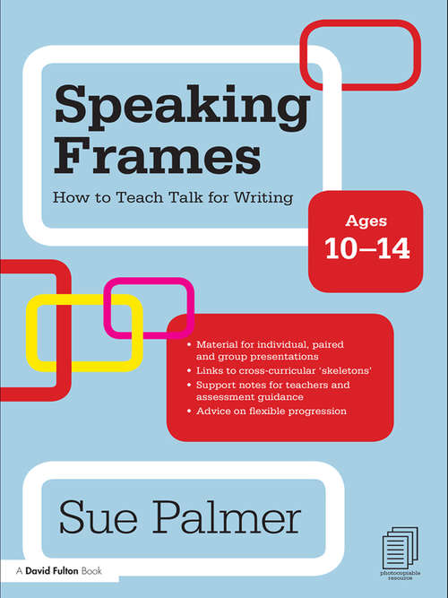 Book cover of Speaking Frames: How To Teach Talk For Writing - Ages 10-14