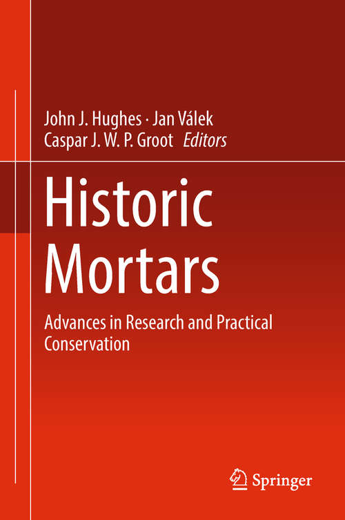 Book cover of Historic Mortars: Advances in Research and Practical Conservation (Rilem Bookseries Ser. #7)