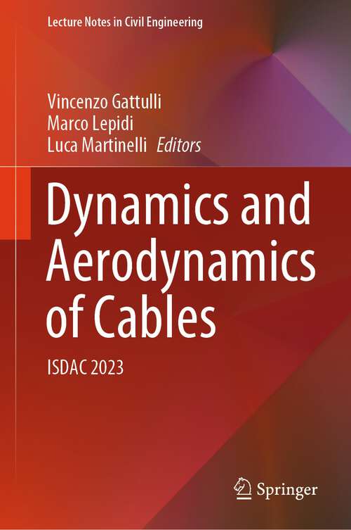 Book cover of Dynamics and Aerodynamics of Cables: ISDAC 2023 (1st ed. 2024) (Lecture Notes in Civil Engineering #399)