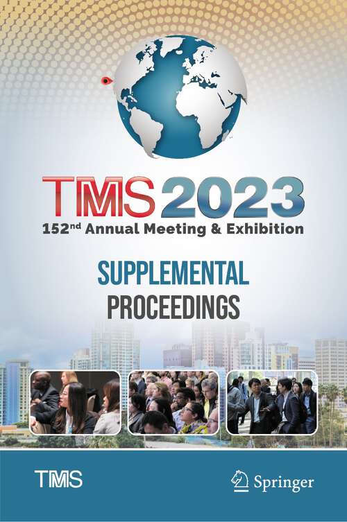 Book cover of TMS 2023 152nd Annual Meeting & Exhibition Supplemental Proceedings (1st ed. 2023) (The Minerals, Metals & Materials Series)