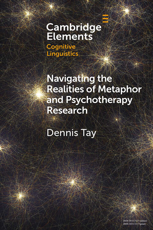 Book cover of Navigating the Realities of Metaphor and Psychotherapy Research (Elements in Cognitive Linguistics)