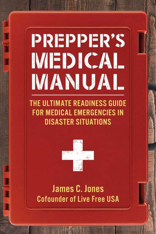 Book cover of Prepper's Medical Manual: The Ultimate Readiness Guide for Medical Emergencies in Disaster Situations