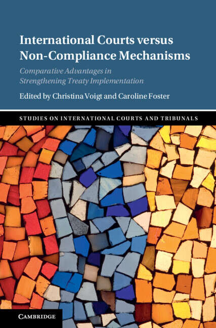 Book cover of International Courts versus Non-Compliance Mechanisms: Comparative Advantages in Strengthening Treaty Implementation (Studies on International Courts and Tribunals)