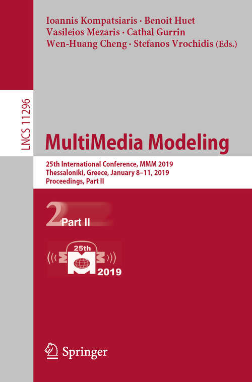 Book cover of MultiMedia Modeling: 25th International Conference, MMM 2019, Thessaloniki, Greece, January 8–11, 2019, Proceedings, Part II (1st ed. 2019) (Lecture Notes in Computer Science #11296)