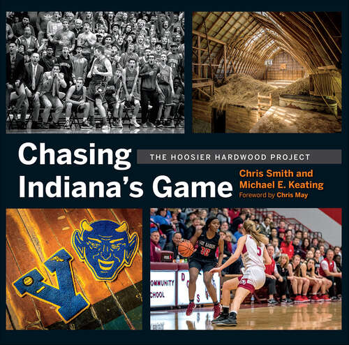 Book cover of Chasing Indiana's Game: The Hoosier Hardwood Project