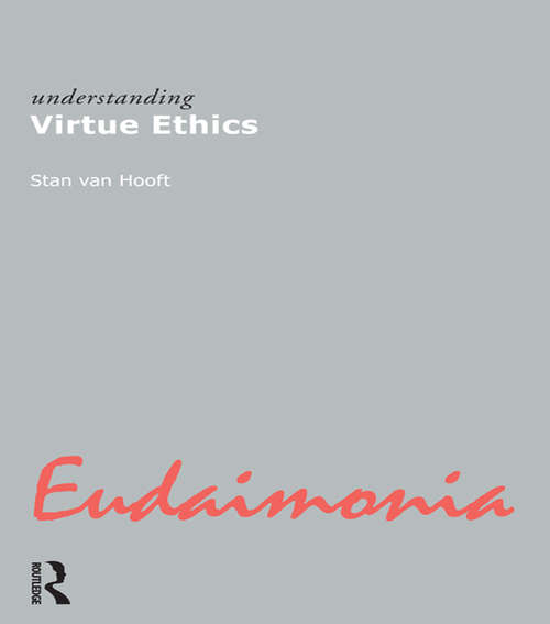 Book cover of Understanding Virtue Ethics (Understanding Movements in Modern Thought)