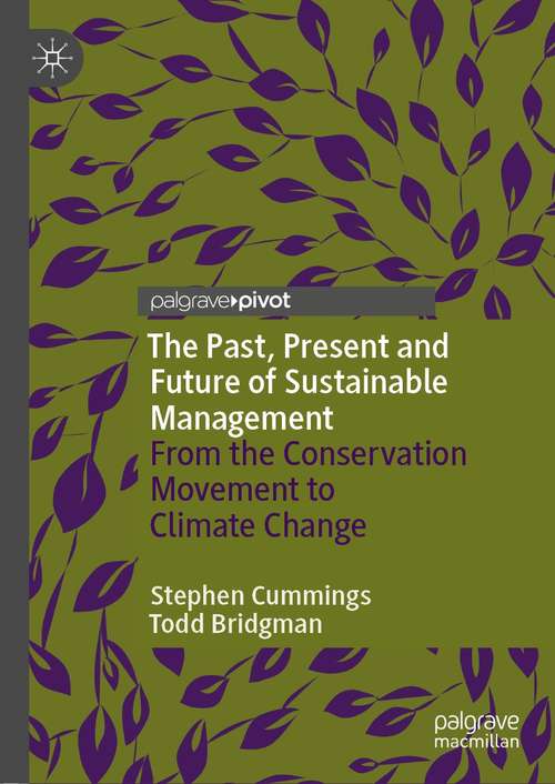 Book cover of The Past, Present and Future of Sustainable Management: From the Conservation Movement to Climate Change (1st ed. 2021)