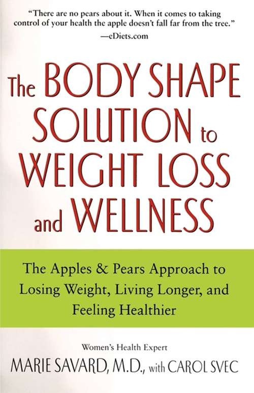 Book cover of The Body Shape Solution to Weight Loss and Wellness: The Apples & Pears Approach to Losing Weight, Living Longer, and Feeling Healthier