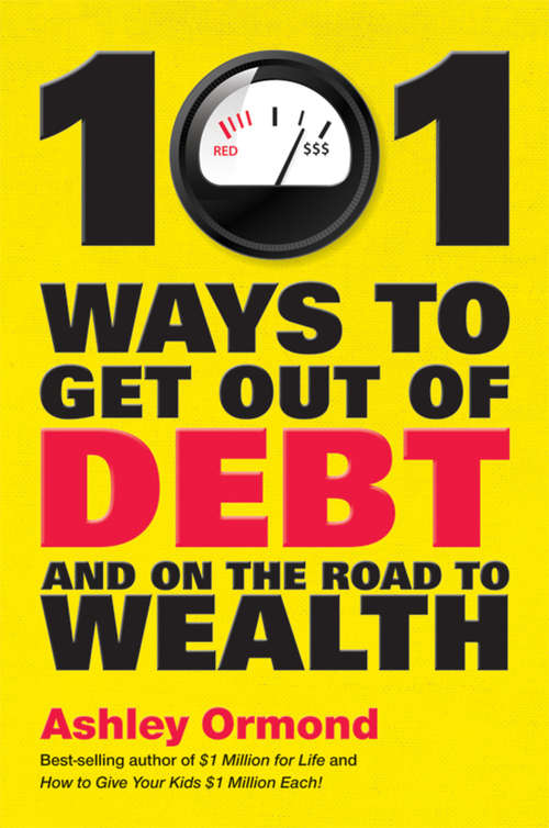 Book cover of 101 Ways to Get Out of Debt and on the Road to Wealth