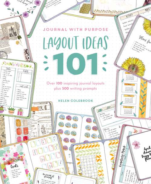 Book cover of Layout Ideas 101: Over 100 inspiring journal layouts plus 500 writing prompts (Journal With Purpose)