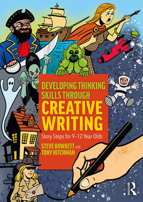 Book cover of Developing Thinking Skills Through Creative Writing: Story Steps for 9–12 Year Olds