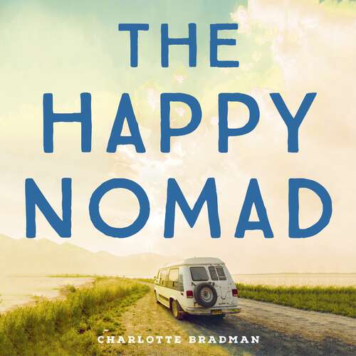 Book cover of The Happy Nomad: Live with less and find what really matters