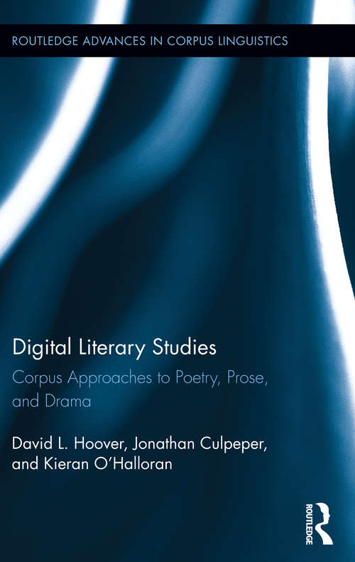 Book cover of Digital Literary Studies: Corpus Approaches to Poetry, Prose, and Drama (Routledge Advances in Corpus Linguistics)