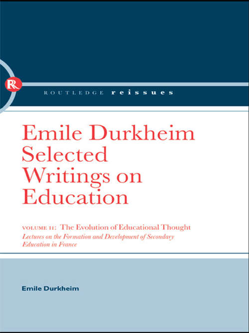 Book cover of The Evolution of Educational Thought: Lectures on the formation and development of secondary education in France (The\yale Cultural Sociology Ser.)