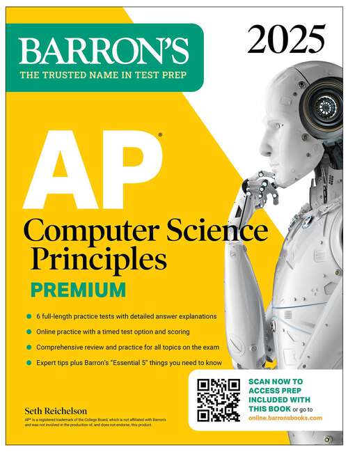 Book cover of AP Computer Science Principles Premium, 2025: Prep Book With 6 Practice Tests + Comprehensive Review + Online Practice (Barron's AP Prep)
