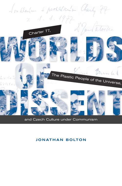 Book cover of Worlds of Dissent: Charter 77, The Plastic People of the Universe, and Czech Culture Under Communism