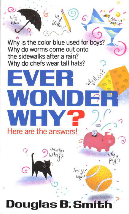 Book cover of Ever Wonder Why?: Here Are the Answers!