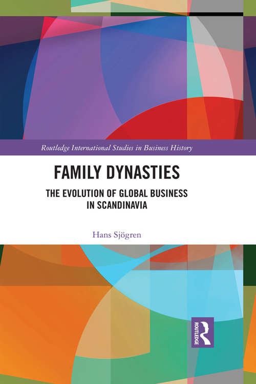 Book cover of Family Dynasties: The Evolution of Global Business in Scandinavia (Routledge International Studies in Business History)