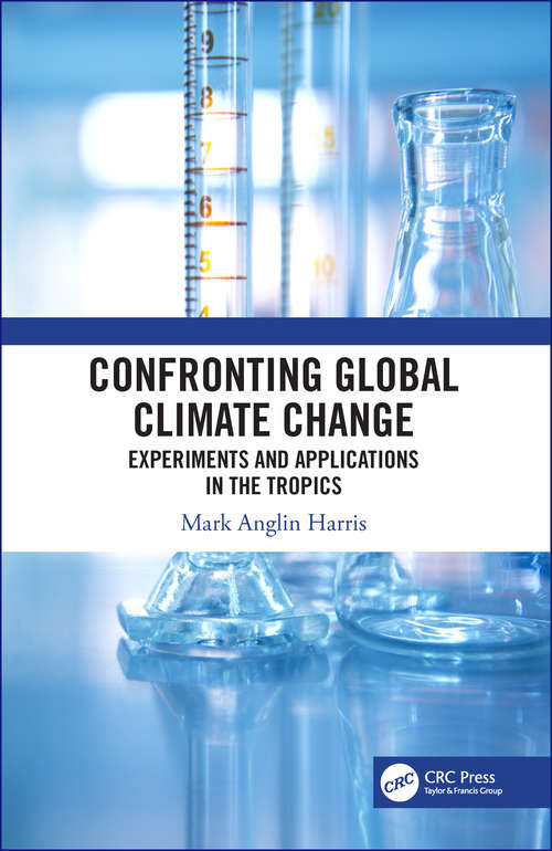 Book cover of Confronting Global Climate Change: Experiments & Applications in the Tropics