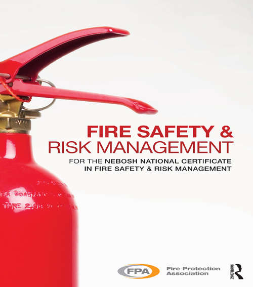 Book cover of Fire Safety and Risk Management: for the NEBOSH National Certificate in Fire Safety and Risk Management