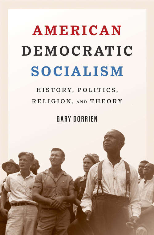 Book cover of American Democratic Socialism: History, Politics, Religion, and Theory