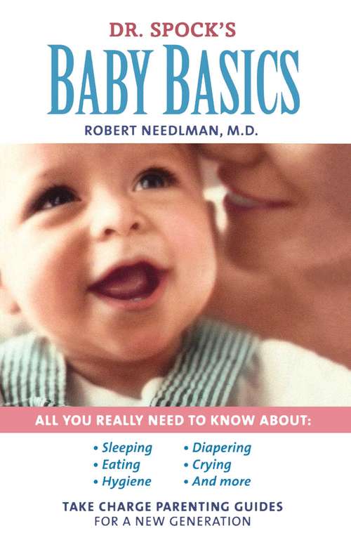 Book cover of Dr. Spock’s Baby Basics: Take Charge Parenting Guides