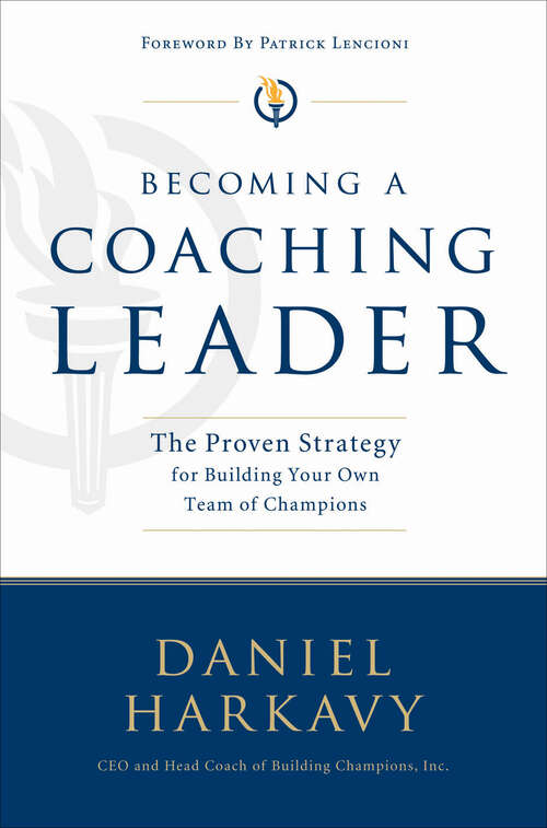 Book cover of Becoming a Coaching Leader: The Proven Strategy for Building Your Own Team of Champions