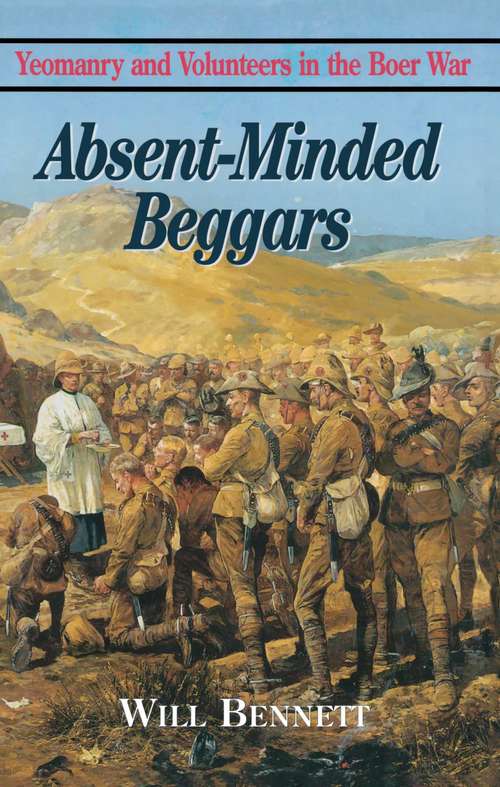 Book cover of Absent-Minded Beggars: Yeomanry and Volunteers in the Boer War