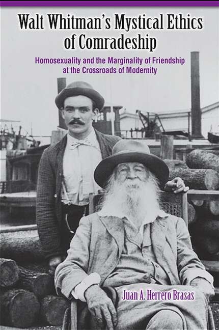 Book cover of Walt Whitman's Mystical Ethics of Comradeship: Homosexuality and the Marginality of Friendship at the Crossroads of Modernity