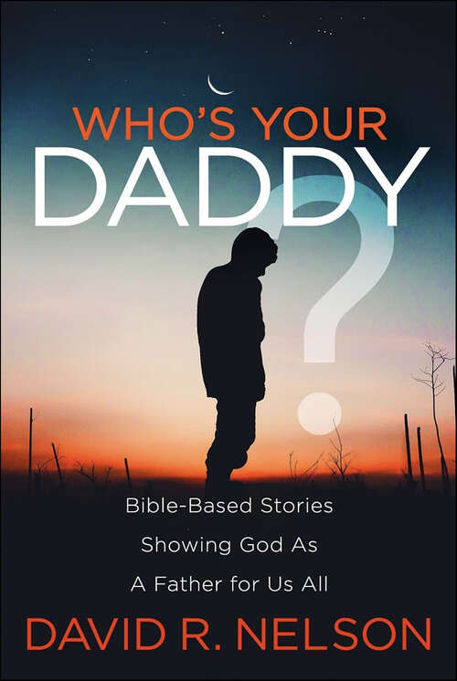 Book cover of Who's Your Daddy?: Bible-Based Stories Showing God As A Father for Us All