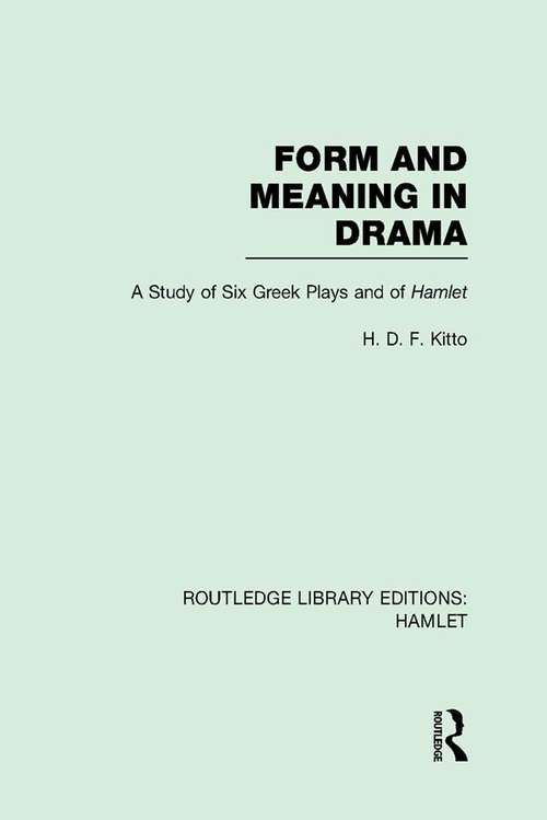 Book cover of Form and Meaning in Drama: A Study of Six Greek Plays and of Hamlet (Routledge Library Editions: Hamlet)