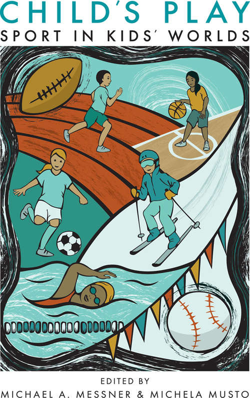 Book cover of Child's Play: Sport in Kids' Worlds