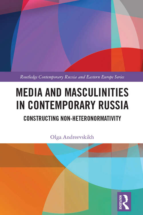 Book cover of Media and Masculinities in Contemporary Russia: Constructing Non-heteronormativity (ISSN)