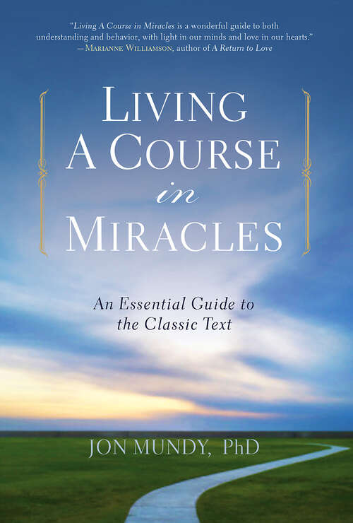 Book cover of Living A Course in Miracles: An Essential Guide to the Classic Text