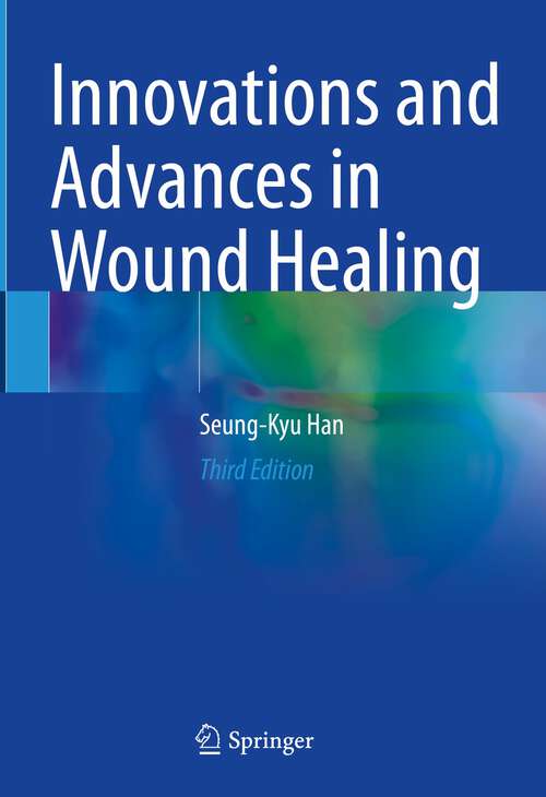 Book cover of Innovations and Advances in Wound Healing (3rd ed. 2023)