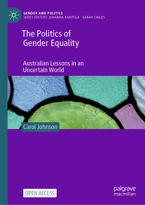 Book cover of The Politics of Gender Equality: Australian Lessons in an Uncertain World (2024) (Gender and Politics)