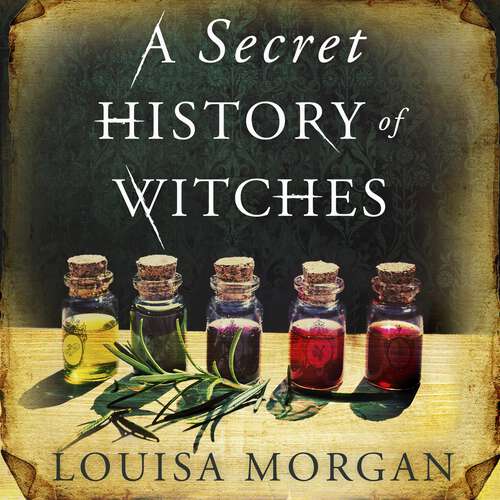 Book cover of A Secret History of Witches: The spellbinding historical saga of love and magic