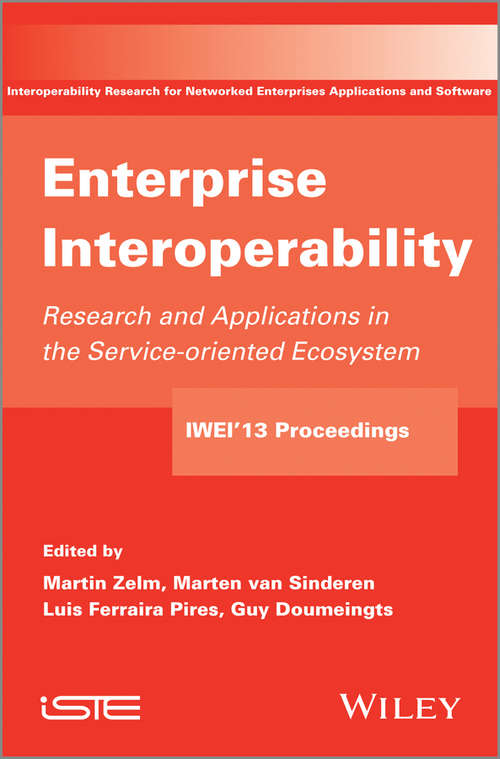 Book cover of Enterprise Interoperability: Research and Applications in Service-oriented Ecosystem (Proceedings of the 5th International IFIP Working Conference IWIE 2013) (Lecture Notes In Business Information Processing Ser. #213)