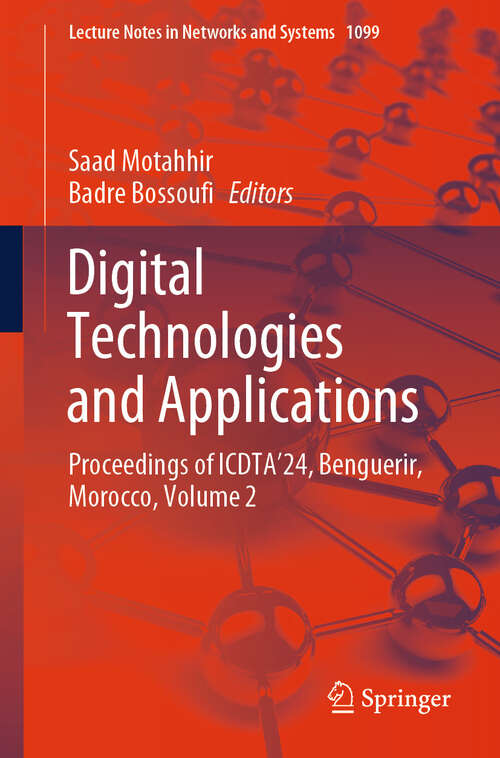 Book cover of Digital Technologies and Applications: Proceedings of ICDTA'24, Benguerir, Morocco, Volume 2 (2024) (Lecture Notes in Networks and Systems #1099)