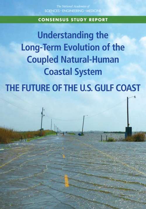 Book cover of Understanding the Long-Term Evolution of the Coupled Natural-Human Coastal System: The Future Of The U. S. Gulf Coast