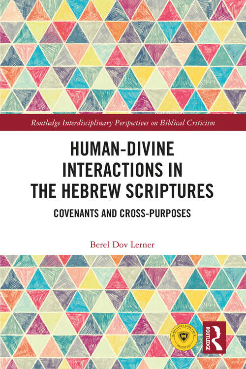 Book cover of Human-Divine Interactions in the Hebrew Scriptures: Covenants and Cross-Purposes (Routledge Interdisciplinary Perspectives on Biblical Criticism)