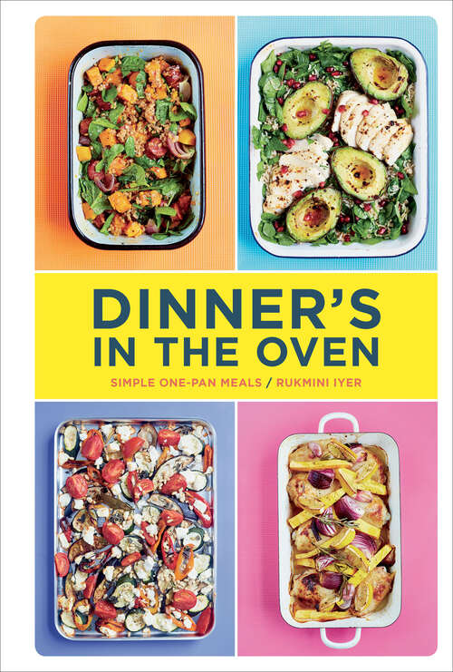 Book cover of Dinner's in the Oven: Simple One-Pan Meals