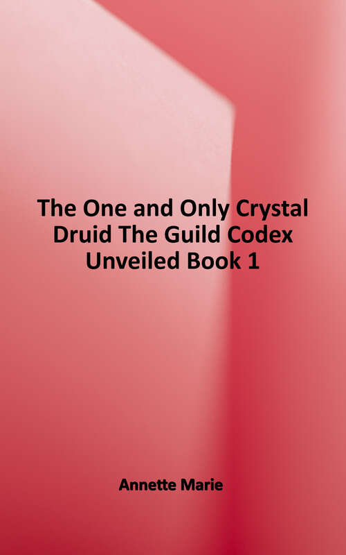 Book cover of The One and Only Crystal Druid (The Guild Codex: Unveiled: Book One)