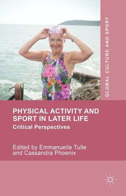 Book cover of Physical Activity and Sport in Later Life: Critical Perspectives (Global Culture and Sport Series)