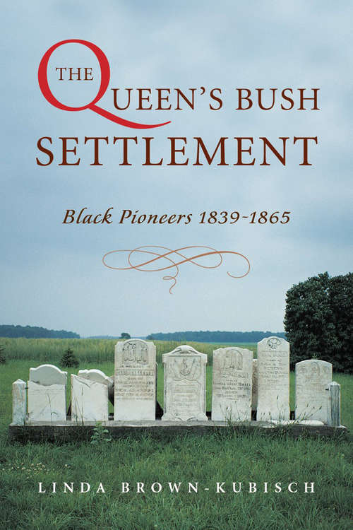 Book cover of The Queen's Bush Settlement: Black Pioneers 1839-1865