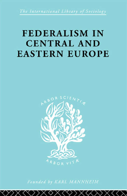 Book cover of Federalism in Central and Eastern Europe (International Library of Sociology)