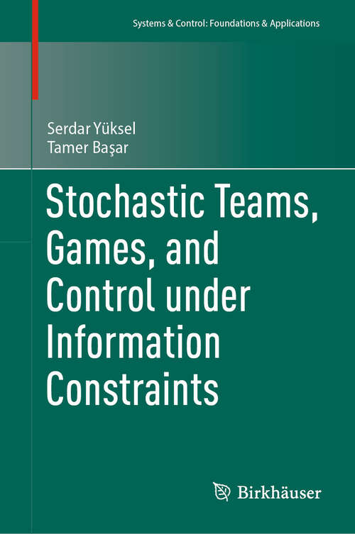 Book cover of Stochastic Teams, Games, and Control under Information Constraints (2024) (Systems & Control: Foundations & Applications)